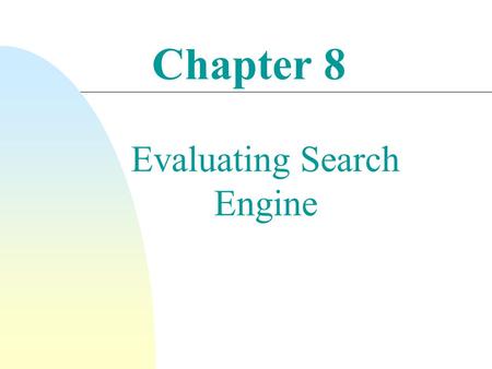 Evaluating Search Engine