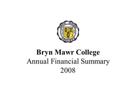 Bryn Mawr College Annual Financial Summary 2008.