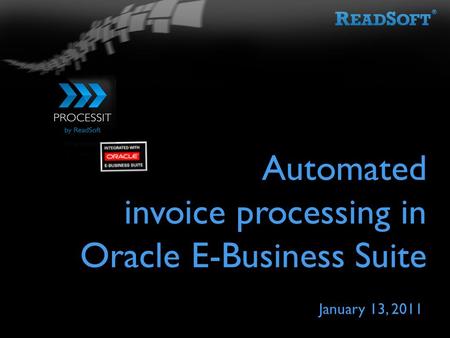 Automated invoice processing in Oracle E-Business Suite January 13, 2011.