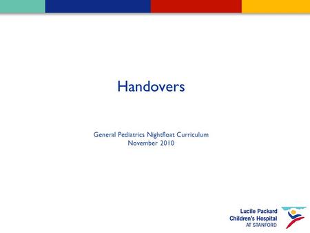 Handovers General Pediatrics Nightfloat Curriculum November 2010.