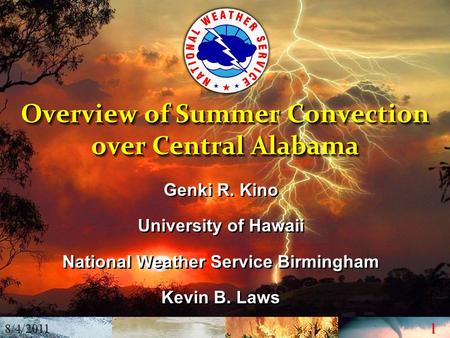 1 1 Overview of Summer Convection over Central Alabama Genki R. Kino University of Hawaii National Weather Service Birmingham Kevin B. Laws Genki R. Kino.
