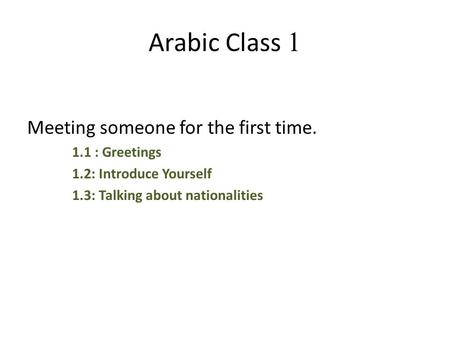 Arabic Class 1 Meeting someone for the first time. 1.1 : Greetings