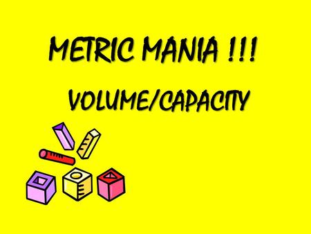METRIC MANIA !!! VOLUME/CAPACITY.
