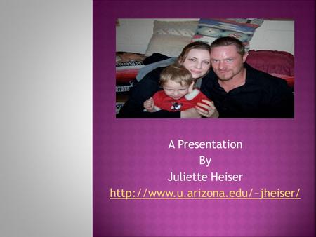 A Presentation By Juliette Heiser