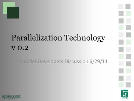 Parallelization Technology v 0.2 Parallel-Developers Discussion 6/29/11.