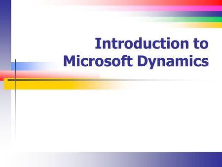 Introduction to Microsoft Dynamics. Slide 2 Introduction It’s Microsoft’s entry into the ERP space.