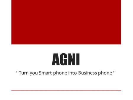 “Turn you Smart phone into Business phone “