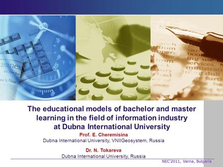 The educational models of bachelor and master learning in the field of information industry at Dubna International University Prof. E. Cheremisina Dubna.