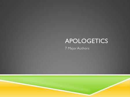 Apologetics 7 Major Authors.