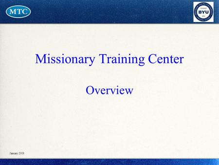 Missionary Training Center Overview January 2009.