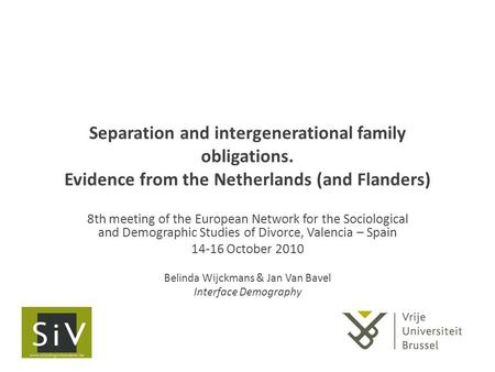 Separation and intergenerational family obligations. Evidence from the Netherlands (and Flanders) 8th meeting of the European Network for the Sociological.