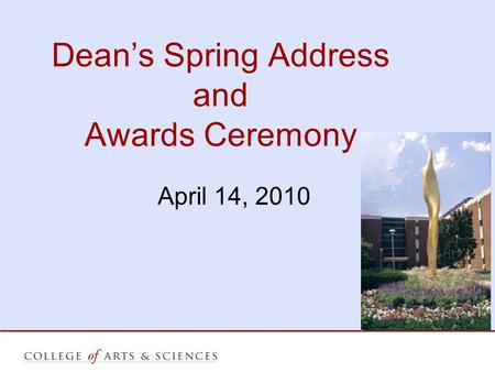 Dean’s Spring Address and Awards Ceremony April 14, 2010.