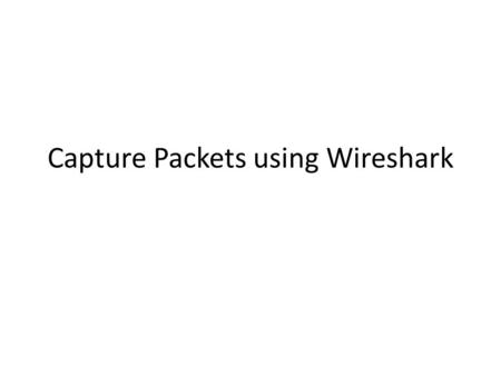 Capture Packets using Wireshark. Introduction Wireshark –   – Packet analysis software – Open source.