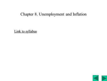 Chapter 8. Unemployment and Inflation Link to syllabus.