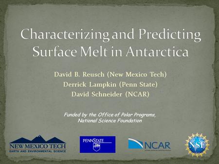 David B. Reusch (New Mexico Tech) Derrick Lampkin (Penn State) David Schneider (NCAR) Funded by the Office of Polar Programs, National Science Foundation.