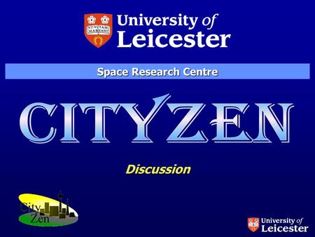 Discussion Space Research Centre. Urbanization and Industrialization: in 2008, more than half of humans live in cities UN Population Report 2007.