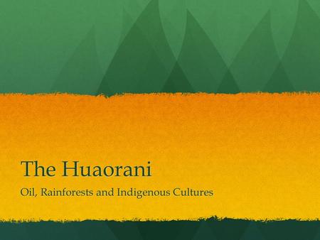 Oil, Rainforests and Indigenous Cultures