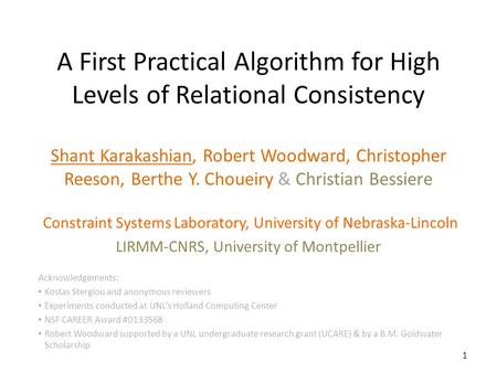 A First Practical Algorithm for High Levels of Relational Consistency Shant Karakashian, Robert Woodward, Christopher Reeson, Berthe Y. Choueiry & Christian.