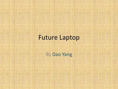 Future Laptop By Dao Yang. History of IBM PCD Introduced first personal computer in 1981 1987, IBM PCD announces the Personal System/2 personal computer1992,