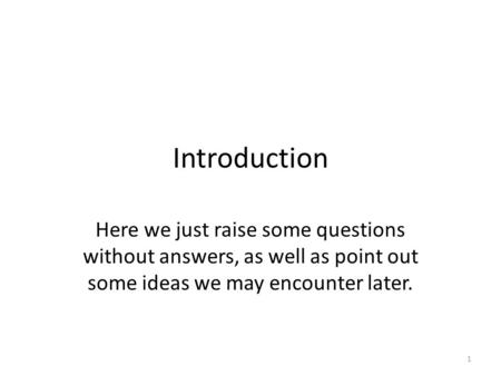Introduction Here we just raise some questions without answers, as well as point out some ideas we may encounter later. 1.