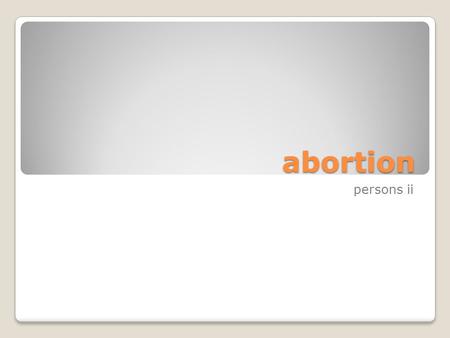 Abortion persons ii.