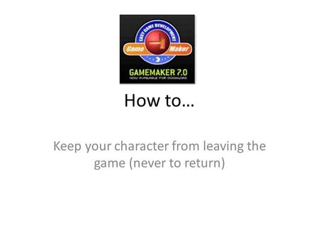 How to… Keep your character from leaving the game (never to return)