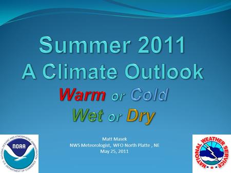 Matt Masek NWS Meteorologist, WFO North Platte, NE May 25, 2011.