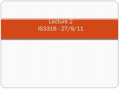 Lecture 2 IS /9/11 Lecture 2 27/9/11
