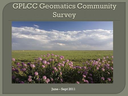 June – Sept 2011. As a collaborative, LCCs seek to identify best practices, connect efforts, identify gaps, and avoid duplication through improved conservation.