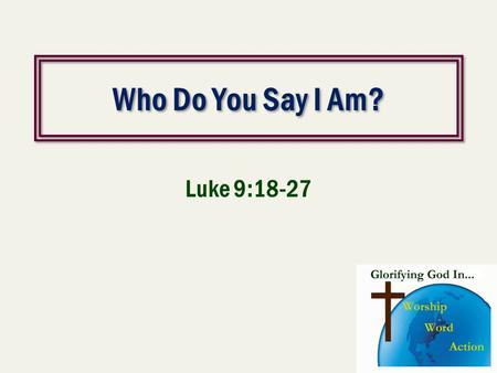Who Do You Say I Am? Luke 9:18-27. Baseball Star Albert Pujols: Jesus Satisfies My Soul Forever”  Albert Pujols, the first baseman for the St. Louis.