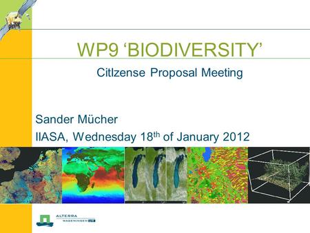 Sander Mücher IIASA, Wednesday 18 th of January 2012 WP9 ‘BIODIVERSITY’ CitIzense Proposal Meeting.