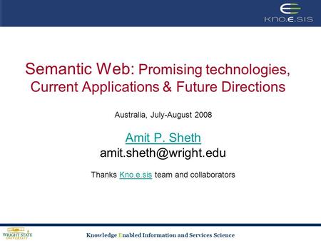 Knowledge Enabled Information and Services Science Semantic Web: Promising technologies, Current Applications & Future Directions Australia, July-August.