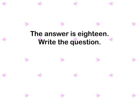 The answer is eighteen. Write the question.. 1.How many apples did the 1 st grade eat? 2.Who ate the most oranges? 3.How many more grapes did the 4 th.