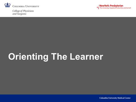 Orienting The Learner. Objectives Describe the characteristics of an effective learning environment Describe approaches to creating effective learning.