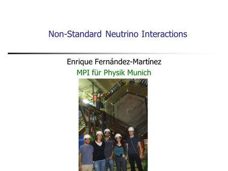 Non-Standard Neutrino Interactions Enrique Fernández-Martínez MPI für Physik Munich.