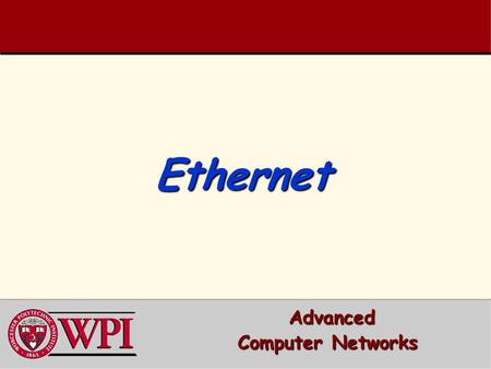 Ethernet Ethernet Advanced Advanced Computer Networks.