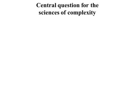Central question for the sciences of complexity. How do large networks with.