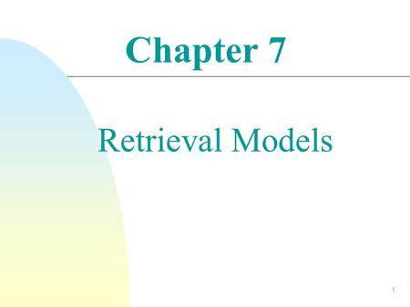 Chapter 7 Retrieval Models.
