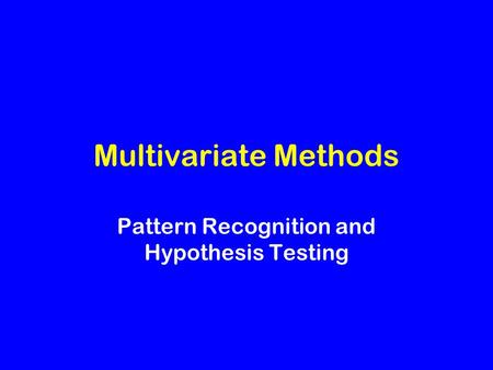 Multivariate Methods Pattern Recognition and Hypothesis Testing.