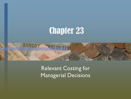 Relevant Costing for Managerial Decisions