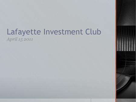 Lafayette Investment Club April 15 2011. Agenda  Club News  Portfolio  Financial News  Sell Recommendation: AMSC.