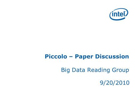 Piccolo – Paper Discussion Big Data Reading Group 9/20/2010.