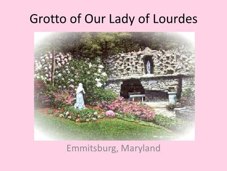 Grotto of Our Lady of Lourdes Emmitsburg, Maryland.