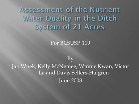 For BCSUSP 119 By Jan Wnek, Kelly McNemee, Winnie Kwan, Victor La and Davis Sellers-Halgren June 2008.