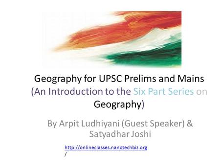 Geography for UPSC Prelims and Mains (An Introduction to the Six Part Series on Geography) By Arpit Ludhiyani (Guest Speaker) & Satyadhar Joshi