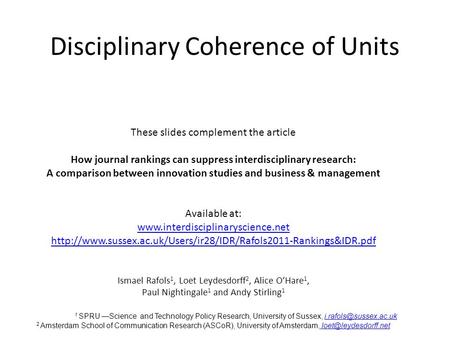 Disciplinary Coherence of Units These slides complement the article How journal rankings can suppress interdisciplinary research: A comparison between.