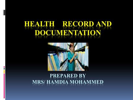 Learning objectives:- 1. Introduction. 2. Define health record. 3. Explain types of health record. 4. Mention purposes of health record. 5. List general.