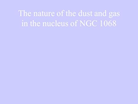 The nature of the dust and gas in the nucleus of NGC 1068.