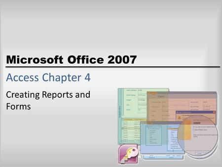 Microsoft Office 2007 Access Chapter 4 Creating Reports and Forms.