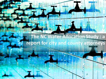The NC Water Allocation Study : a report for city and county attorneys.